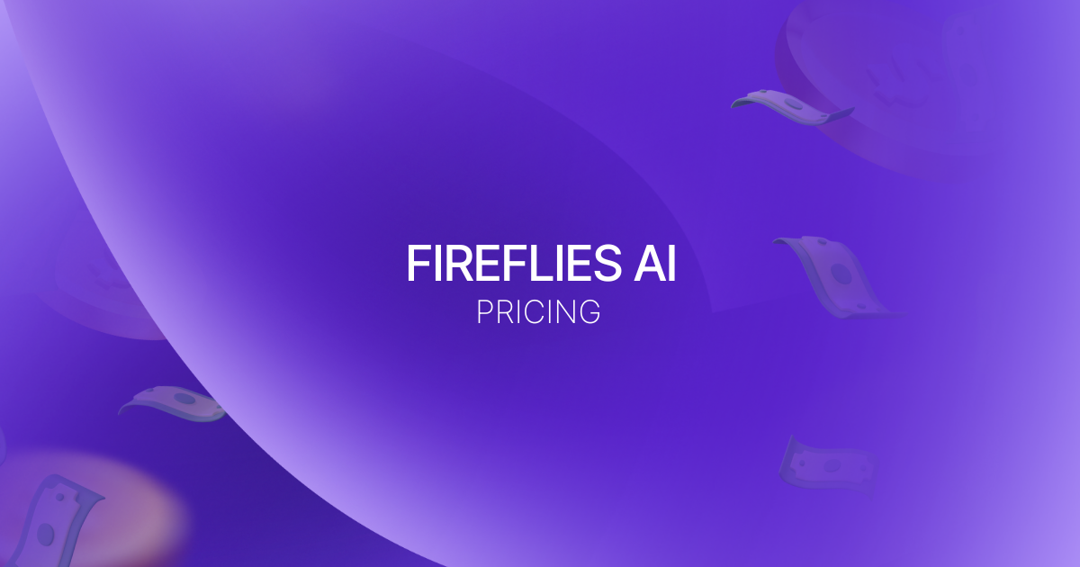 Fireflies Pricing: Is It Worth It in 2025?