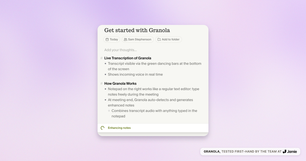 Granola enhanced notes explaining it combines transcript with typed notepad content