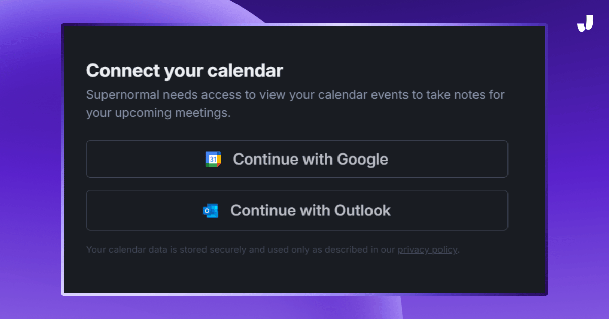 Supernormal AI notetaker option to connect to either your Google Calendar or Outlook.