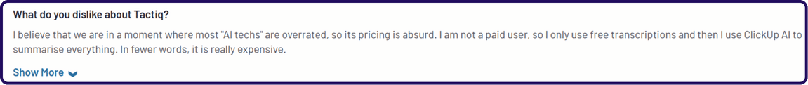 Tactiq pricing drawback reviews | Its free version is very good and is one of the most comprehensive in this sector." â G2 review