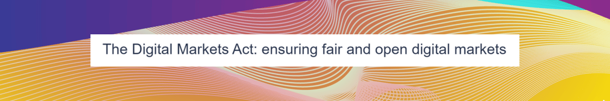 The Digital Markets Act: ensuring fair and open digital markets