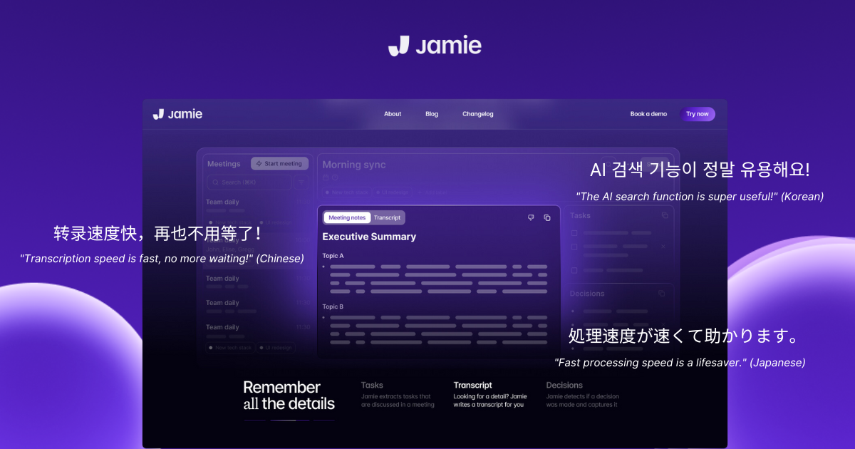 The image showcases Jamie's user interface with a sleek dark purple theme, highlighting a meeting summary tool that includes sections for "Meeting notes" and "Transcript" with placeholders for content like "Topic A" and "Topic B." Testimonials in multiple languages emphasize global appreciation, such as "Transcription speed is fast, no more waiting!" in Chinese, "The AI search function is super useful!" in Korean, and "Fast processing speed is a lifesaver." in Japanese. At the bottom, key features like "Tasks," "Transcript," and "Decisions" are highlighted, alongside the tagline "Remember all the details," reinforcing Jamie's ability to capture and process essential meeting insights effectively.