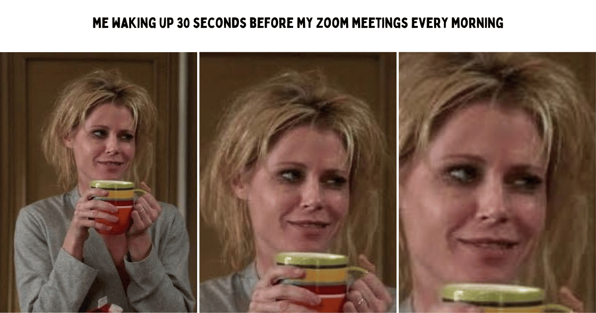 meeting meme: From bedhead to (almost) ready-for-work in 30 seconds flat